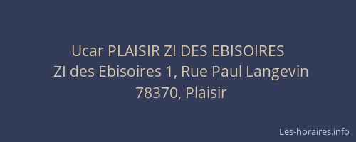 Ucar PLAISIR ZI DES EBISOIRES