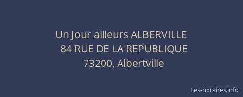 Un Jour ailleurs ALBERVILLE