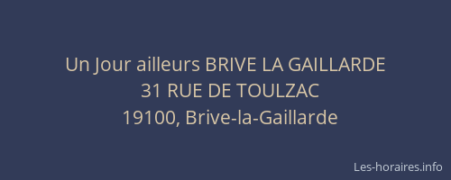 Un Jour ailleurs BRIVE LA GAILLARDE
