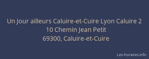 Un Jour ailleurs Caluire-et-Cuire Lyon Caluire 2