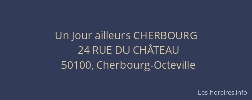 Un Jour ailleurs CHERBOURG