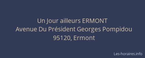 Un Jour ailleurs ERMONT