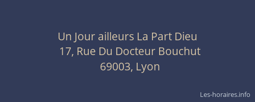 Un Jour ailleurs La Part Dieu