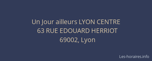 Un Jour ailleurs LYON CENTRE