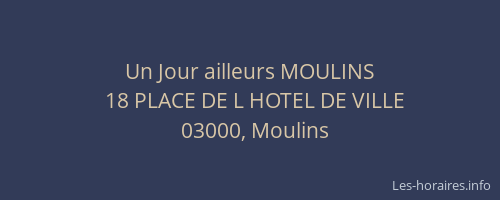 Un Jour ailleurs MOULINS