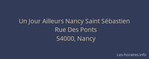 Un Jour Ailleurs Nancy Saint Sébastien