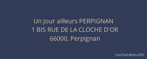 Un Jour ailleurs PERPIGNAN