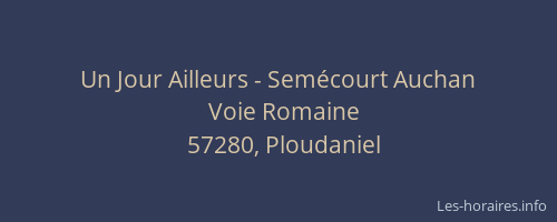 Un Jour Ailleurs - Sem&eacute;court Auchan