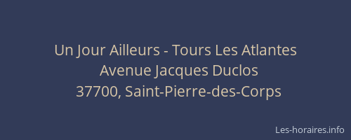 Un Jour Ailleurs - Tours Les Atlantes