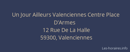 Un Jour Ailleurs Valenciennes Centre Place D'Armes