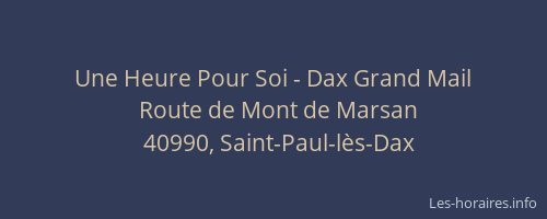 Une Heure Pour Soi - Dax Grand Mail