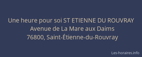 Une heure pour soi ST ETIENNE DU ROUVRAY