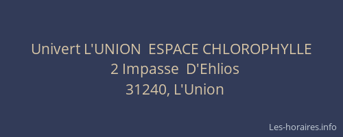 Univert L'UNION  ESPACE CHLOROPHYLLE