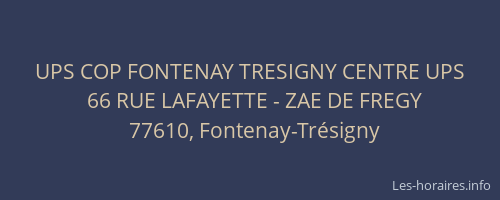 UPS COP FONTENAY TRESIGNY CENTRE UPS