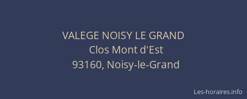 VALEGE NOISY LE GRAND