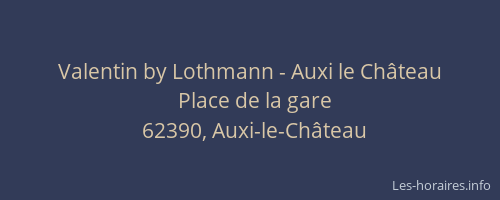 Valentin by Lothmann - Auxi le Château