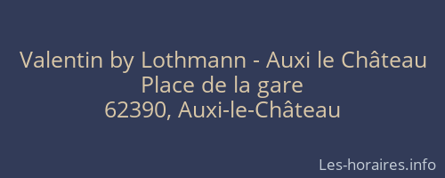 Valentin by Lothmann - Auxi le Château