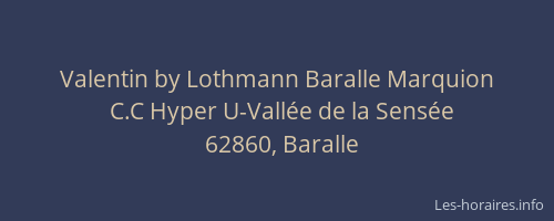Valentin by Lothmann Baralle Marquion