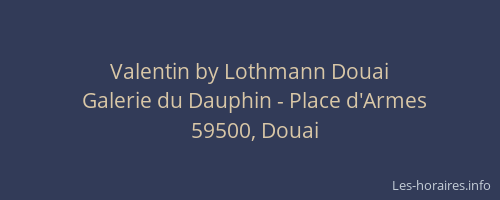 Valentin by Lothmann Douai