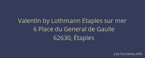 Valentin by Lothmann Etaples sur mer