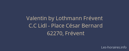 Valentin by Lothmann Fr&eacute;vent