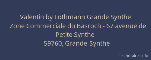 Valentin by Lothmann Grande Synthe