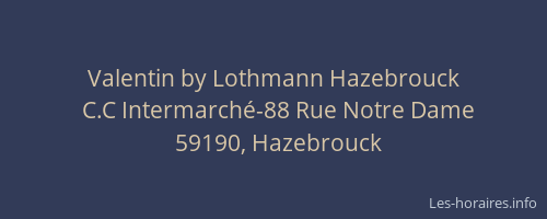Valentin by Lothmann Hazebrouck