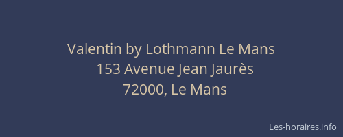 Valentin by Lothmann Le Mans