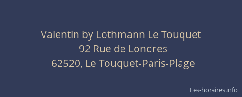 Valentin by Lothmann Le Touquet