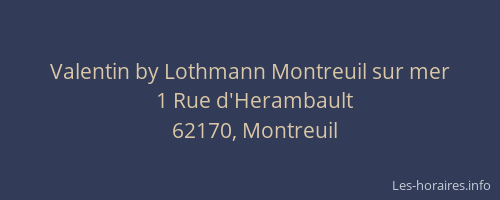 Valentin by Lothmann Montreuil sur mer