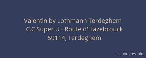 Valentin by Lothmann Terdeghem