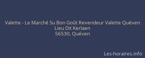 Valette - Le Marché Su Bon Goût Revendeur Valette Quéven