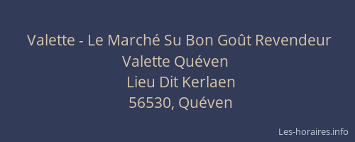 Valette - Le Marché Su Bon Goût Revendeur Valette Quéven