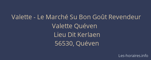 Valette - Le March&eacute; Su Bon Go&ucirc;t Revendeur Valette Qu&eacute;ven