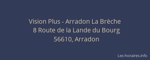 Vision Plus - Arradon La Br&egrave;che