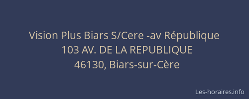 Vision Plus Biars S/Cere -av R&eacute;publique