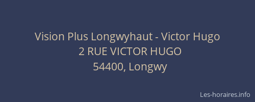 Vision Plus Longwyhaut - Victor Hugo