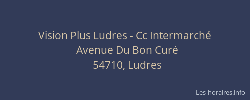 Vision Plus Ludres - Cc Intermarch&eacute;