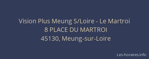 Vision Plus Meung S/Loire - Le Martroi