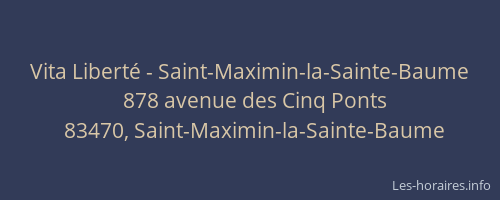 Vita Liberté - Saint-Maximin-la-Sainte-Baume