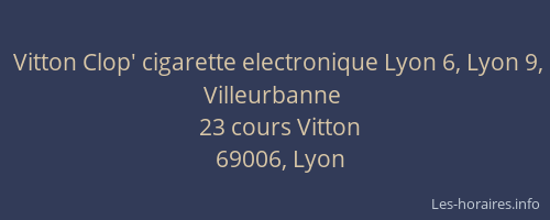 Vitton Clop' cigarette electronique Lyon 6, Lyon 9, Villeurbanne