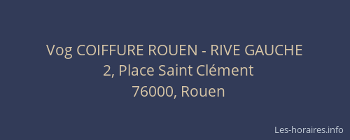 Vog COIFFURE ROUEN - RIVE GAUCHE