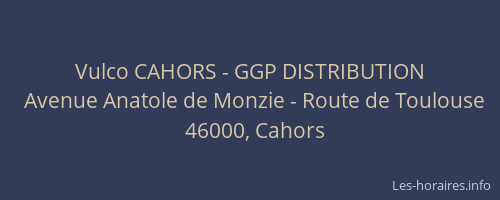 Vulco CAHORS - GGP DISTRIBUTION