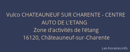 Vulco CHATEAUNEUF SUR CHARENTE - CENTRE AUTO DE L'ETANG