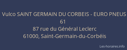 Vulco SAINT GERMAIN DU CORBEIS - EURO PNEUS 61