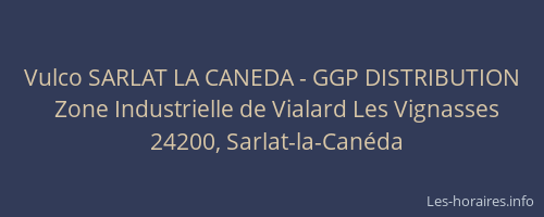 Vulco SARLAT LA CANEDA - GGP DISTRIBUTION