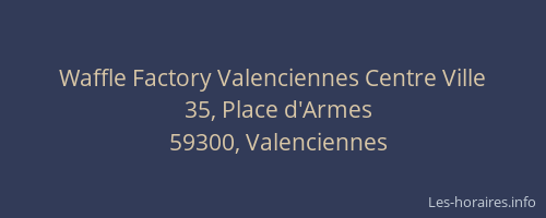 Waffle Factory Valenciennes Centre Ville