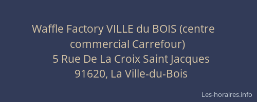 Waffle Factory VILLE du BOIS (centre      commercial Carrefour)