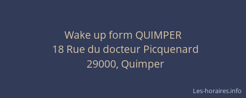 Wake up form QUIMPER
