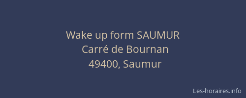 Wake up form SAUMUR